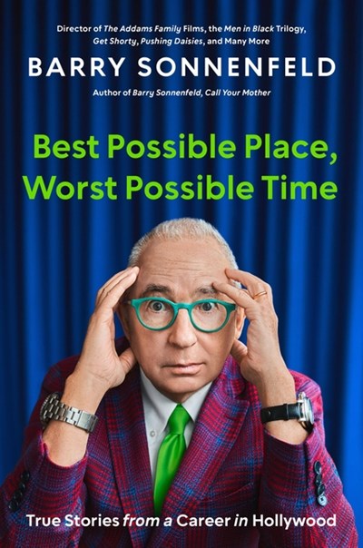  Best Possible Place, Worst Possible Time: True Stories from a Career in Hollywood