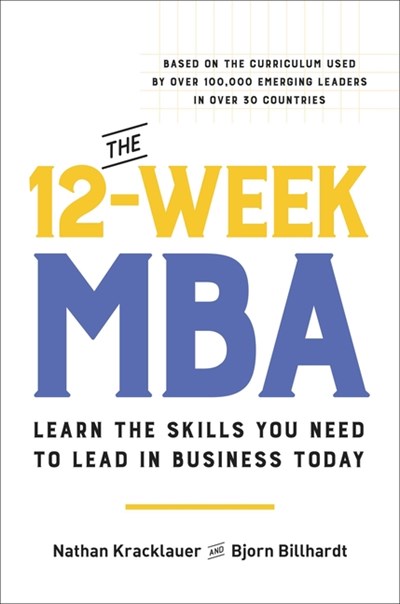 The 12-Week MBA: Learn the Skills You Need to Lead in Business Today