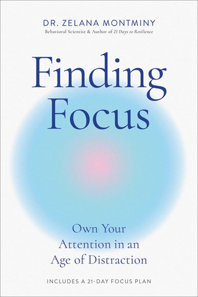  Finding Focus: Own Your Attention in an Age of Distraction