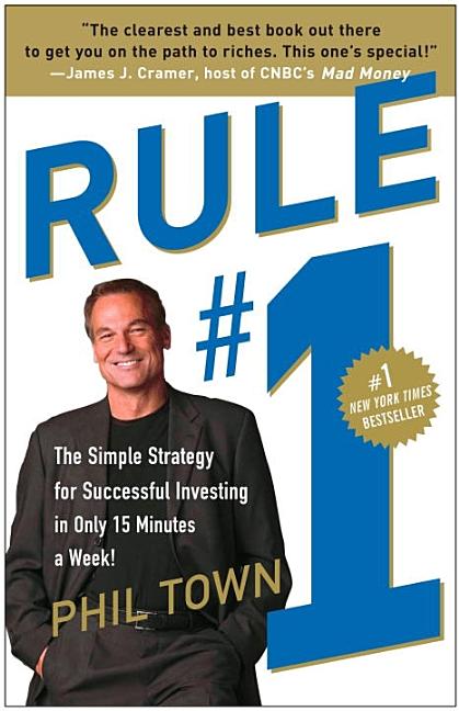 Buy Rule #1: The Simple Strategy for Successful Investing in Only 15 Minutes a Week! by Phil Town (9780307336842) from Porchlight Book Company