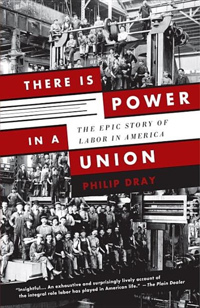  There Is Power in a Union: The Epic Story of Labor in America