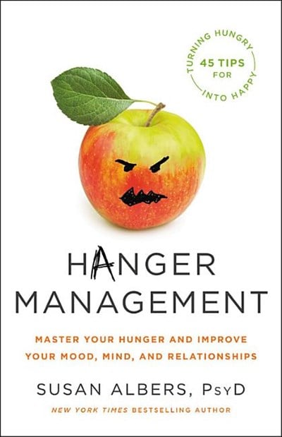  Hanger Management: Master Your Hunger and Improve Your Mood, Mind, and Relationships