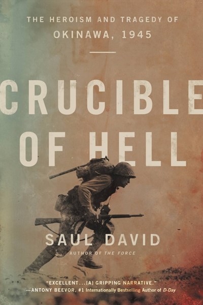  Crucible of Hell: The Heroism and Tragedy of Okinawa, 1945