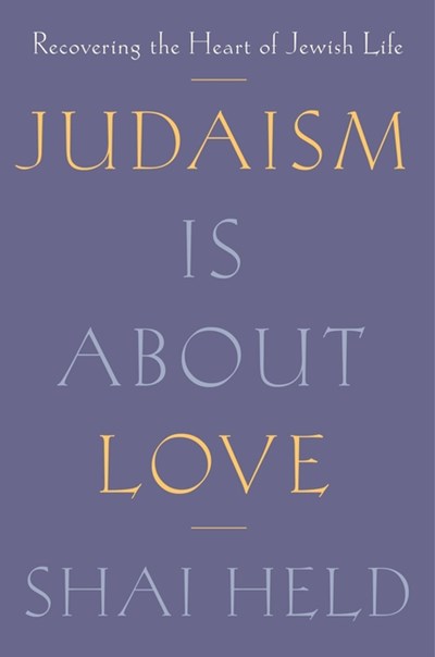  Judaism Is about Love: Recovering the Heart of Jewish Life