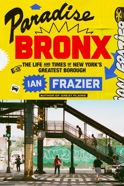  Paradise Bronx: The Life and Times of New York's Greatest Borough