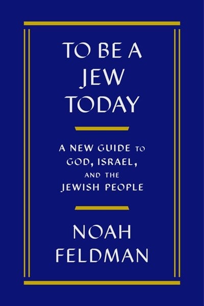  To Be a Jew Today: A New Guide to God, Israel, and the Jewish People