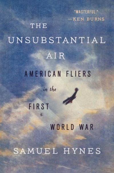 The Unsubstantial Air: American Fliers in the First World War