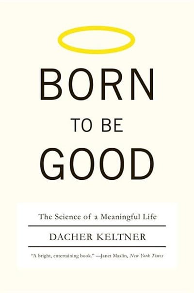  Born to Be Good: The Science of a Meaningful Life