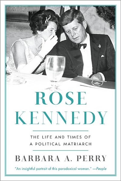  Rose Kennedy: The Life and Times of a Political Matriarch