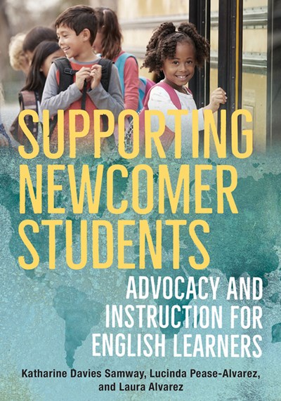  Supporting Newcomer Students: Advocacy and Instruction for English Learners