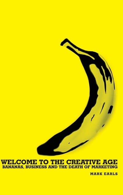  Welcome to the Creative Age: Bananas, Business and the Death of Marketing