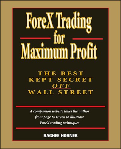  Forex Trading for Maximum Profit: The Best Kept Secret Off Wall Street