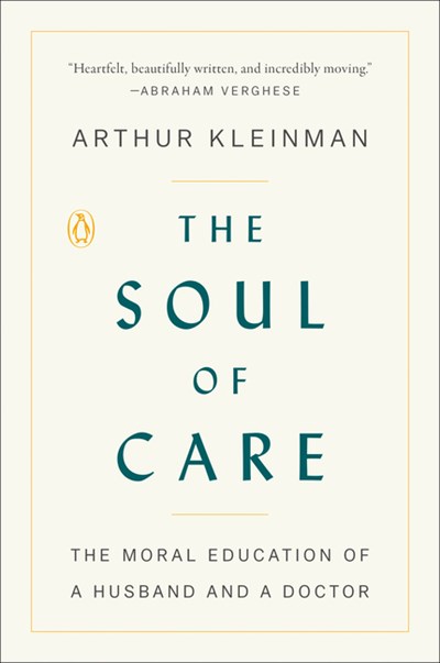 The Soul of Care: The Moral Education of a Husband and a Doctor