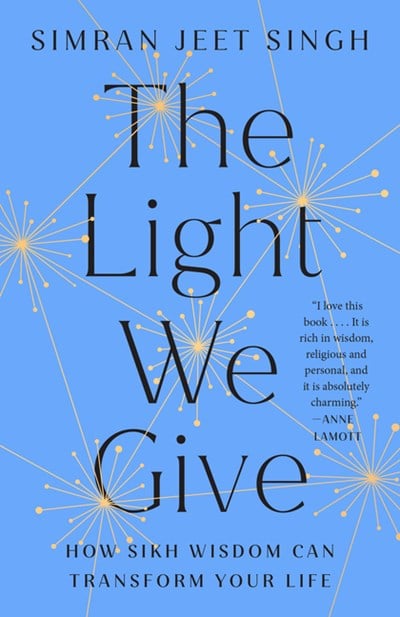 The Light We Give: How Sikh Wisdom Can Transform Your Life