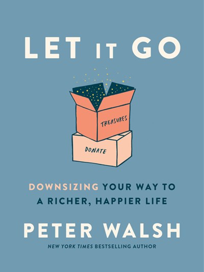  Let It Go: Downsizing Your Way to a Richer, Happier Life