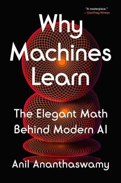  Why Machines Learn: The Elegant Math Behind Modern AI