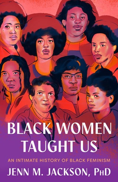  Black Women Taught Us: An Intimate History of Black Feminism