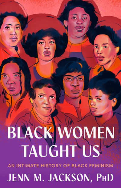  Black Women Taught Us: An Intimate History of Black Feminism