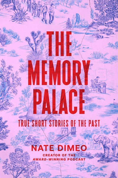 The Memory Palace: True Short Stories of the Past