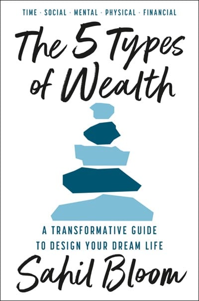 The 5 Types of Wealth: A Transformative Guide to Design Your Dream Life