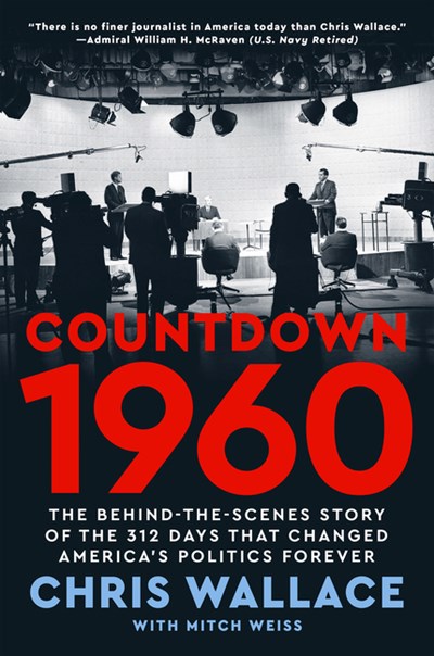  Countdown 1960: The Behind-The-Scenes Story of the 312 Days That Changed America's Politics Forever