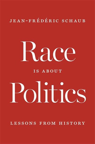  Race Is about Politics: Lessons from History