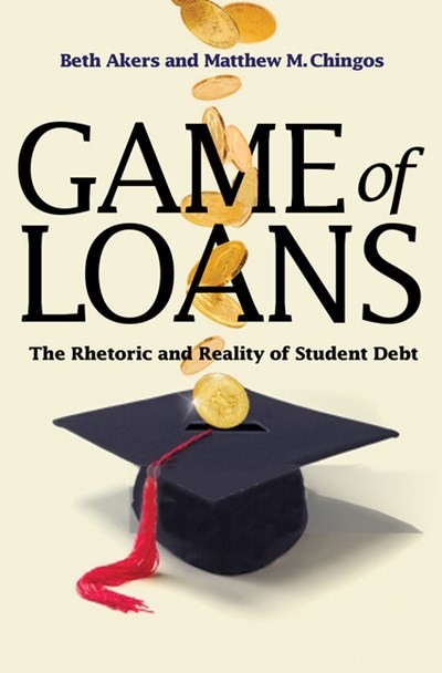  Game of Loans: The Rhetoric and Reality of Student Debt