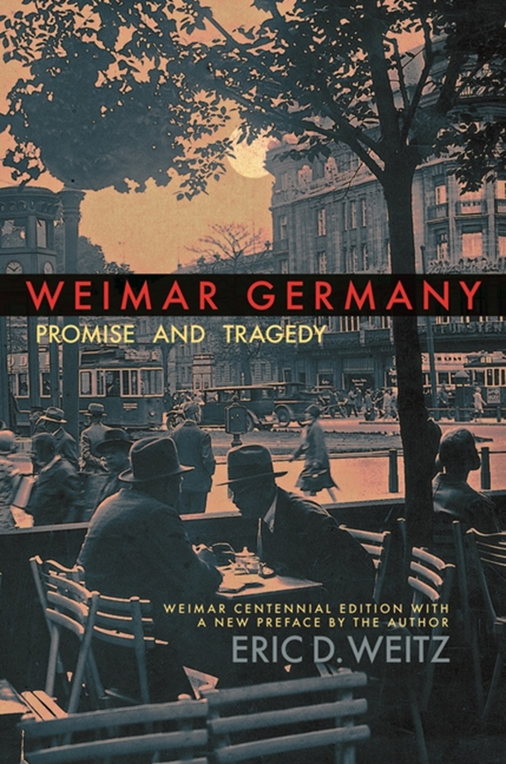 Weimar Germany: Promise and Tragedy (Weimar Centennial)