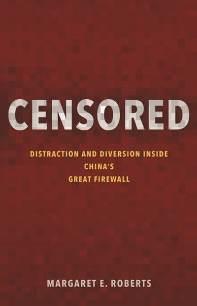  Censored: Distraction and Diversion Inside China's Great Firewall