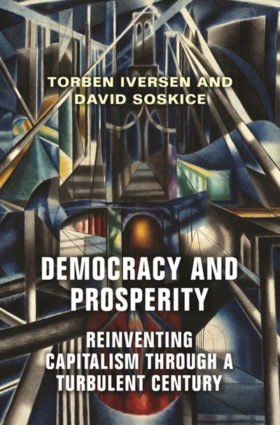  Democracy and Prosperity: Reinventing Capitalism Through a Turbulent Century