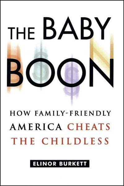 The Baby Boon: How Family-Friendly America Cheats the Childless