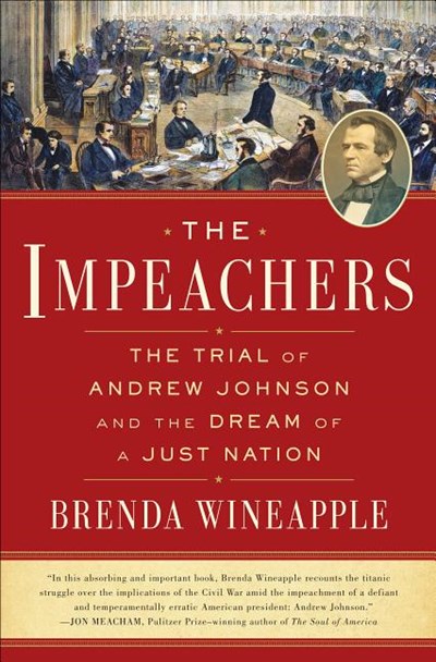 The Impeachers: The Trial of Andrew Johnson and the Dream of a Just Nation