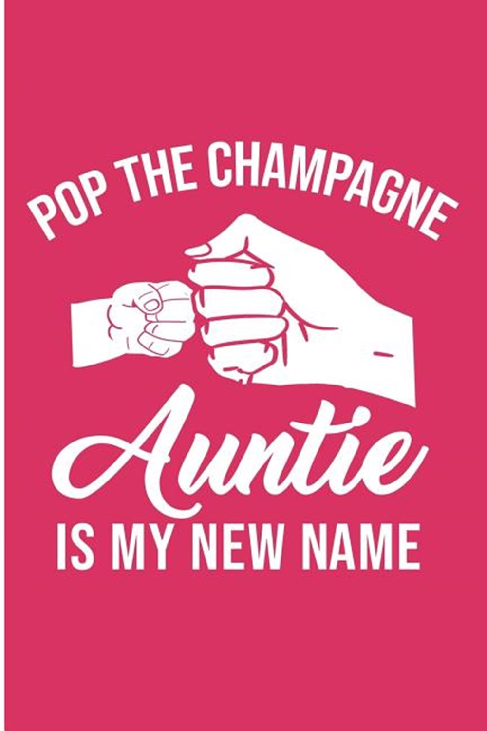 Pop The Champagne Auntie Is My New Name In Paperback By Jen V Coleman