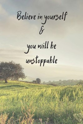 Believe In Yourself & You Will Be Unstoppable: Landscape Gratitude Journal - Motivanional & Inspirational Quotes - Trees And Grass