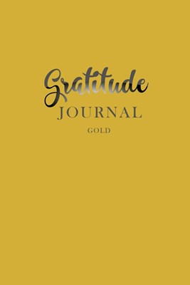 Gratitude Journal Gold: Daily Gratitude Book to Practice Gratitude