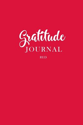 Gratitude Journal Red: Daily Gratitude Book to Practice Gratitude
