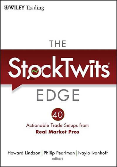 The Stocktwits Edge: 40 Actionable Trade Set-Ups from Real Market Pros