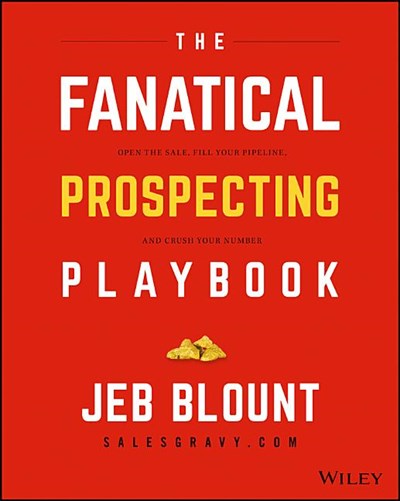  Fanatical Prospecting Sequences: Open the Sale, Fill Your Pipeline, and Crush Your Number