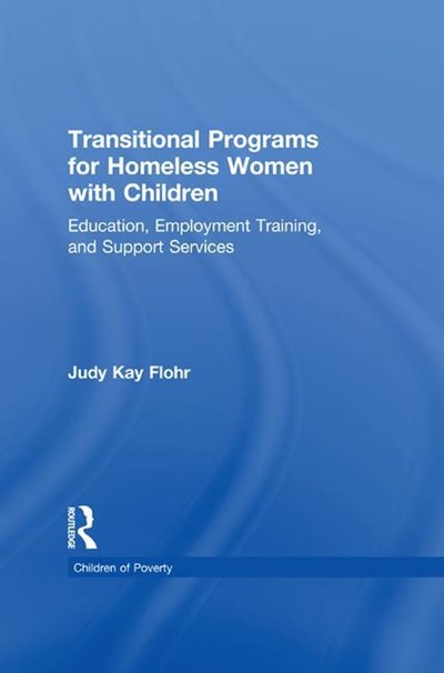 Transitional Programs for Homeless Women with Children: Education, Employment Training, and Support Services