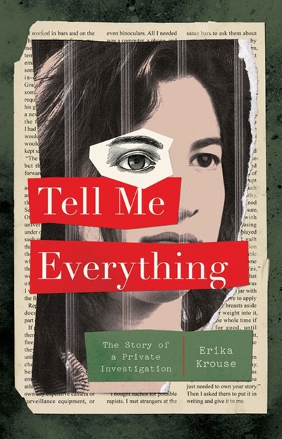  Tell Me Everything: The Story of a Private Investigation