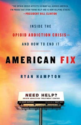  American Fix: Inside the Opioid Addiction Crisis - And How to End It