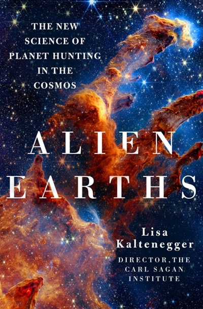  Alien Earths: The New Science of Planet Hunting in the Cosmos