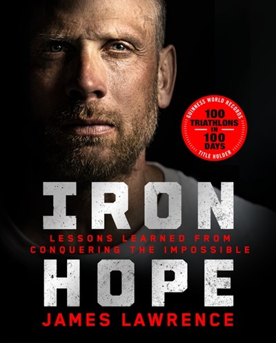  Iron Hope: Lessons Learned from Conquering the Impossible