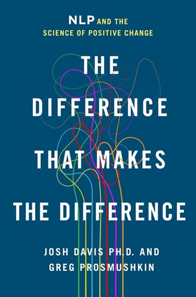 The Difference That Makes the Difference: Nlp and the Science of Positive Change