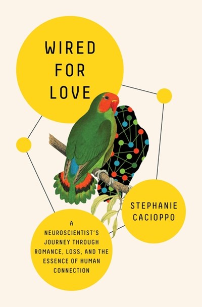  Wired for Love: A Neuroscientist's Journey Through Romance, Loss, and the Essence of Human Connection