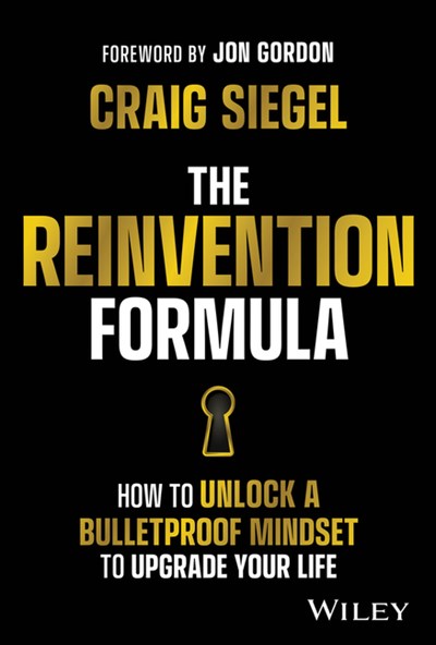 The Reinvention Formula: How to Unlock a Bulletproof Mindset to Upgrade Your Life