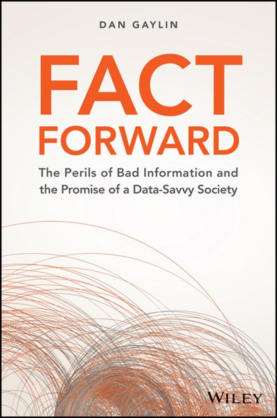  Fact Forward: The Perils of Bad Information and the Promise of a Data-Savvy Society