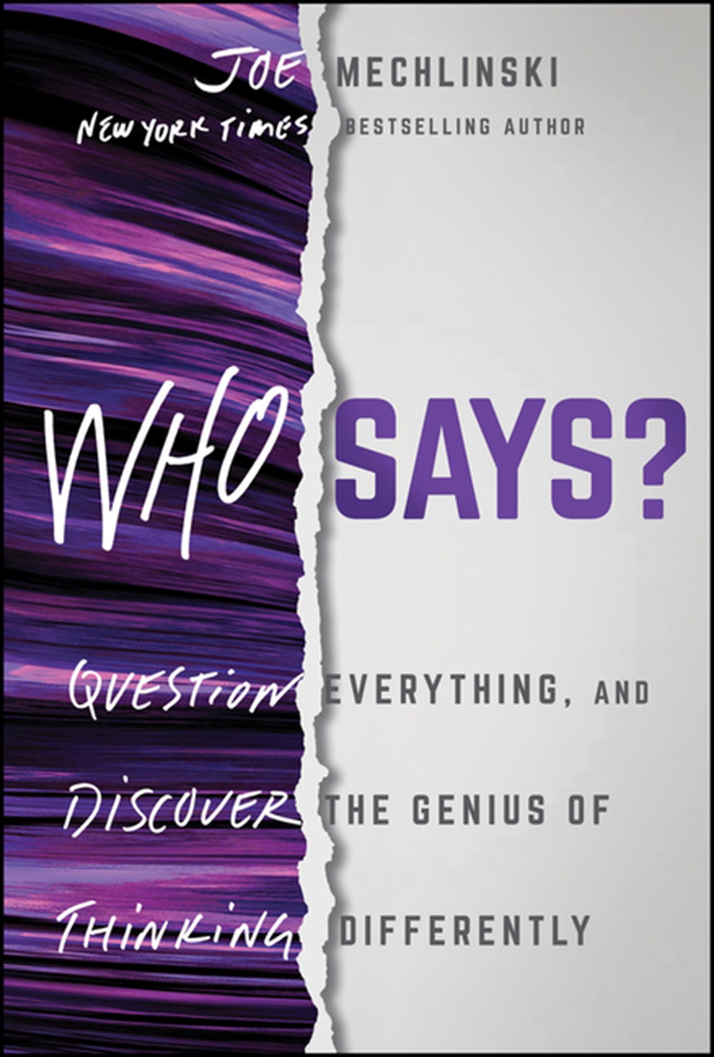 Who Says?: Question Everything and Discover the Genius of Thinking Differently