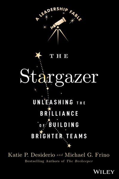 The Stargazer: Unleashing the Brilliance of Building Brighter Teams