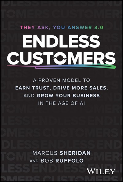  Endless Customers: A Proven Model to Earn Trust, Drive More Sales, and Grow Your Business in the Age of AI